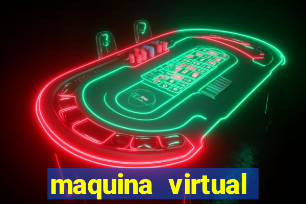 maquina virtual para jogar